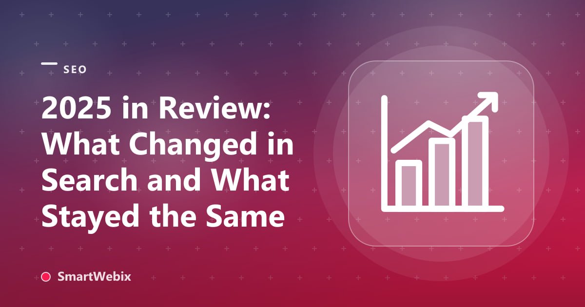 2025 in Review: What Changed in Search and What Stayed the Same