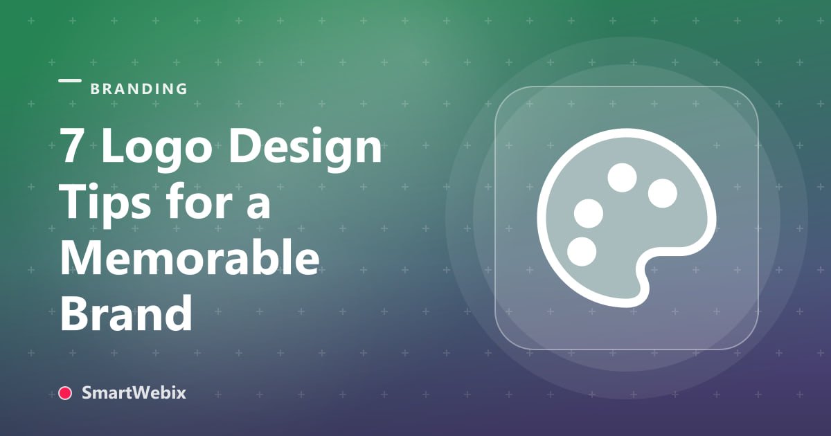 7 Logo Design Tips for a Memorable Brand