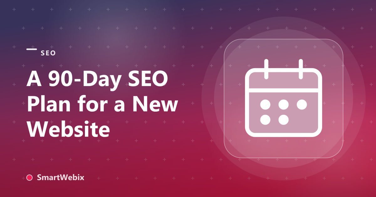 A 90-Day SEO Plan for a New Website