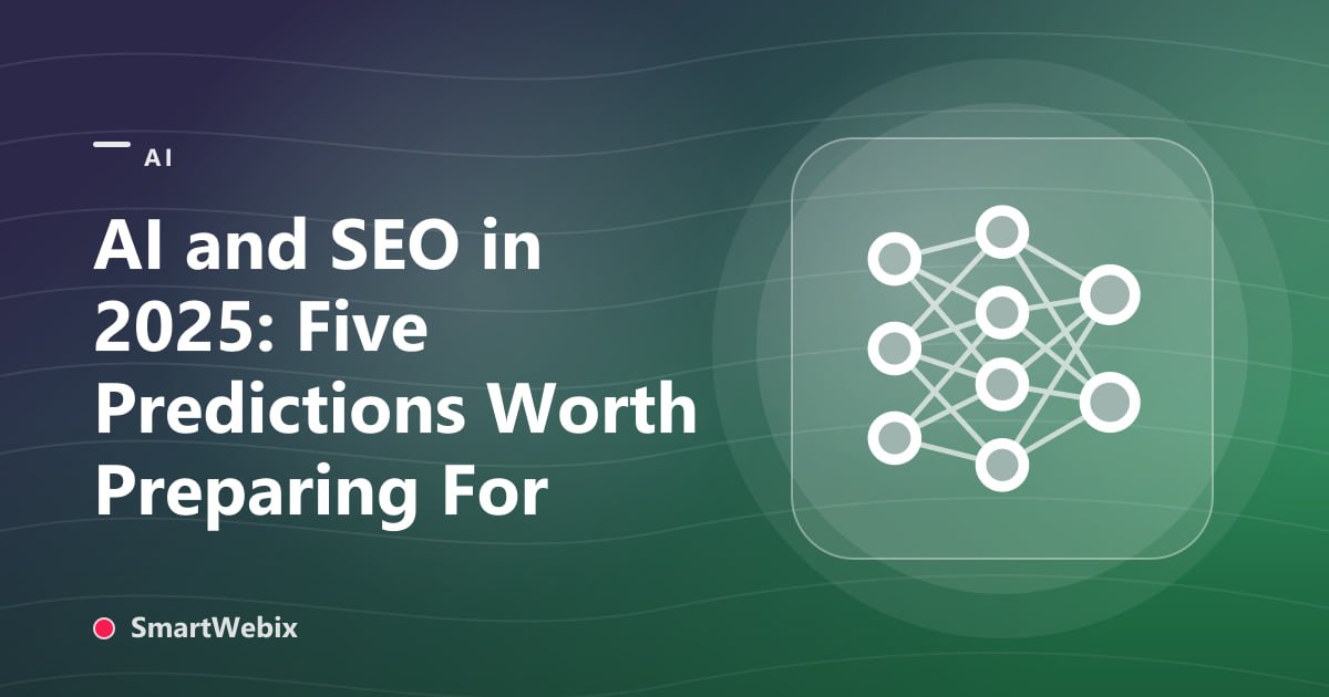 AI and SEO in 2025: Five Predictions Worth Preparing For