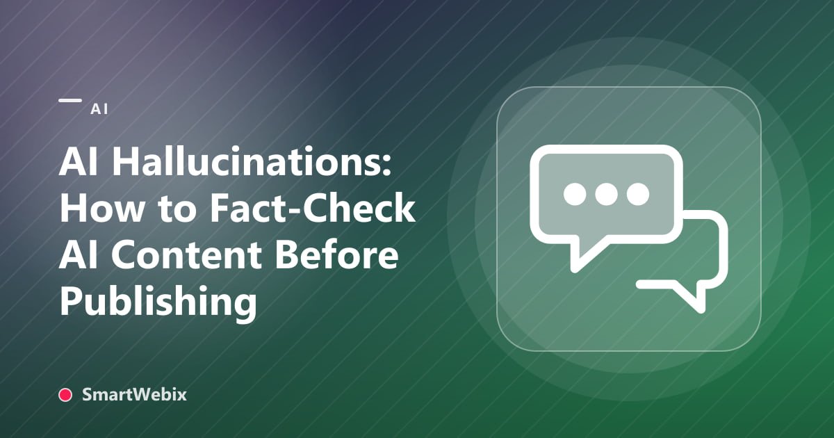 AI Hallucinations: How to Fact-Check AI Content Before Publishing