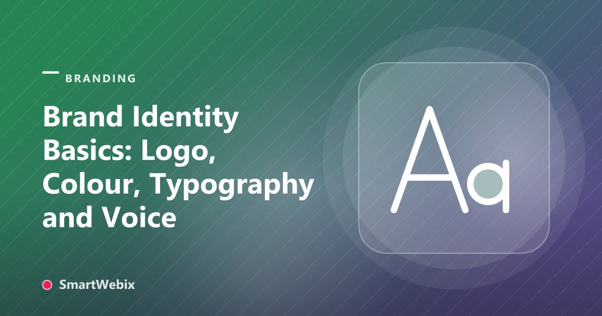 Brand Identity Basics: Logo, Colour, Typography and Voice