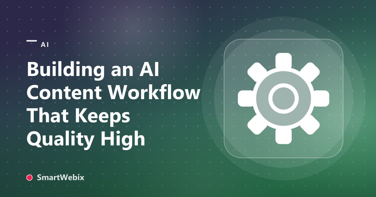 Building an AI Content Workflow That Keeps Quality High