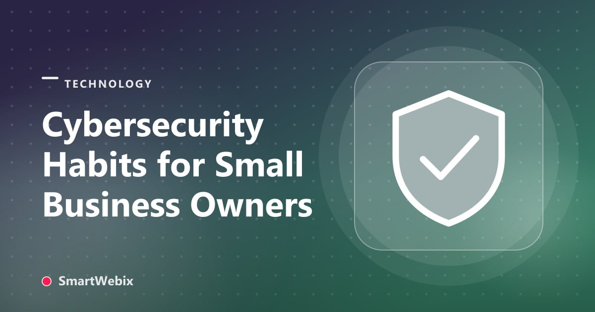 Cybersecurity Habits for Small Business Owners