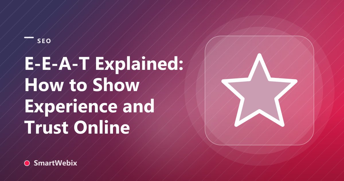 E-E-A-T Explained: How to Show Experience and Trust Online