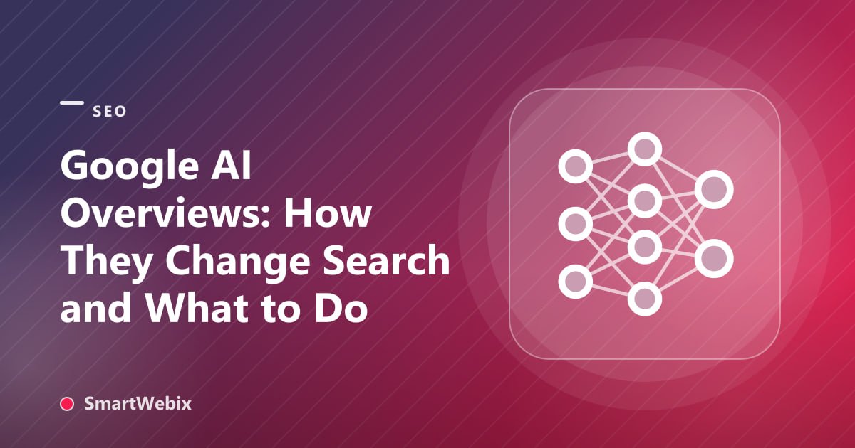 Google AI Overviews: How They Change Search and What to Do