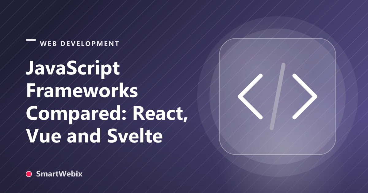 JavaScript Frameworks Compared: React, Vue and Svelte