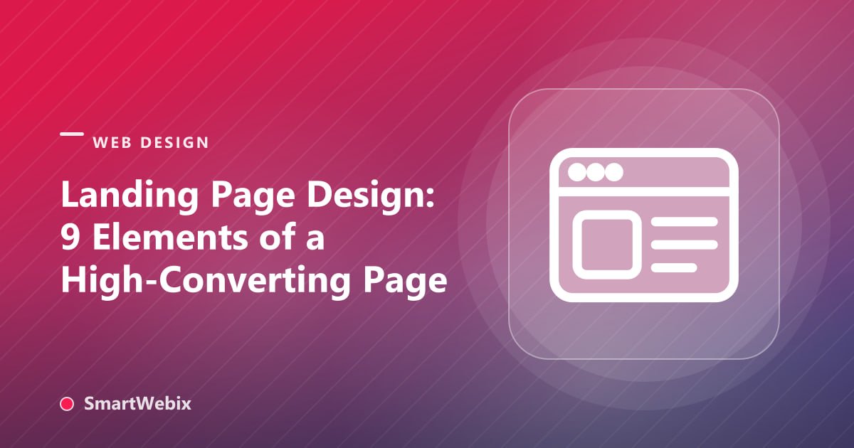 Landing Page Design: 9 Elements of a High-Converting Page