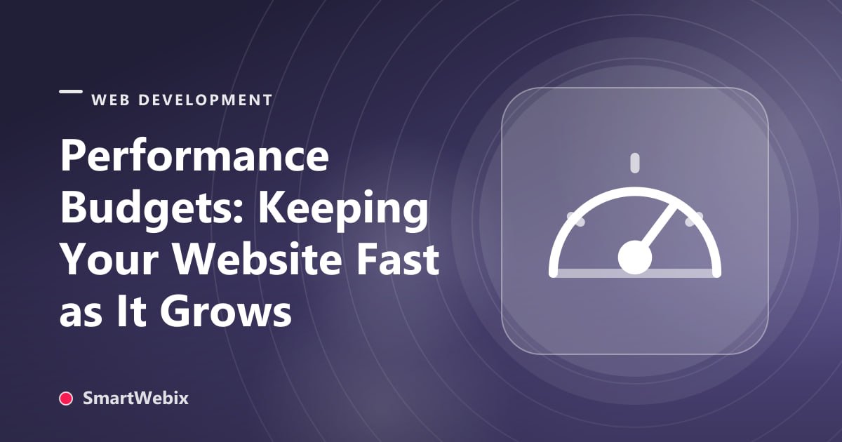 Performance Budgets: Keeping Your Website Fast as It Grows