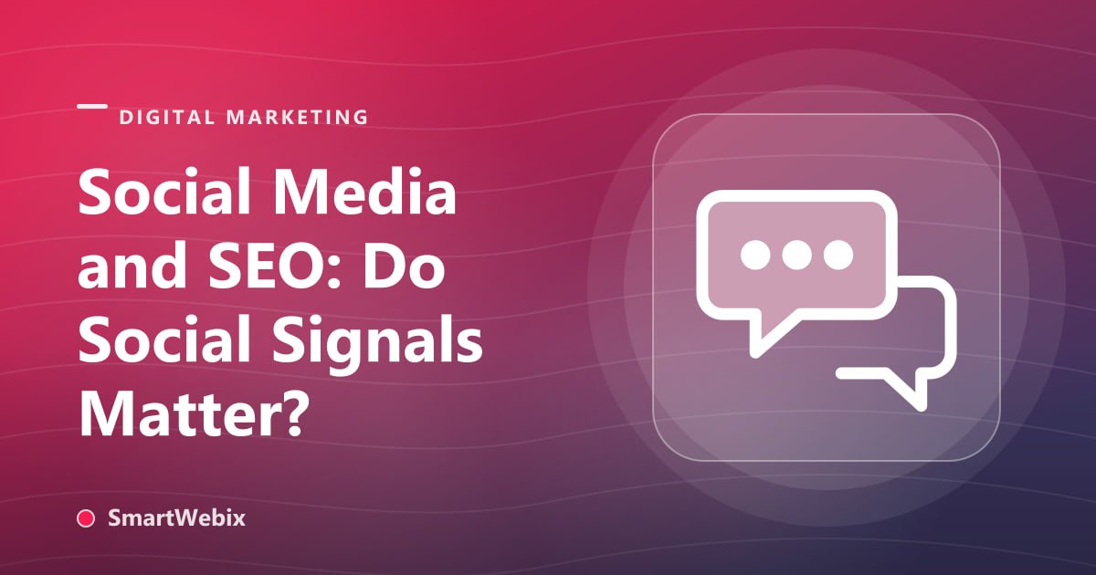 Social Media and SEO: Do Social Signals Matter?