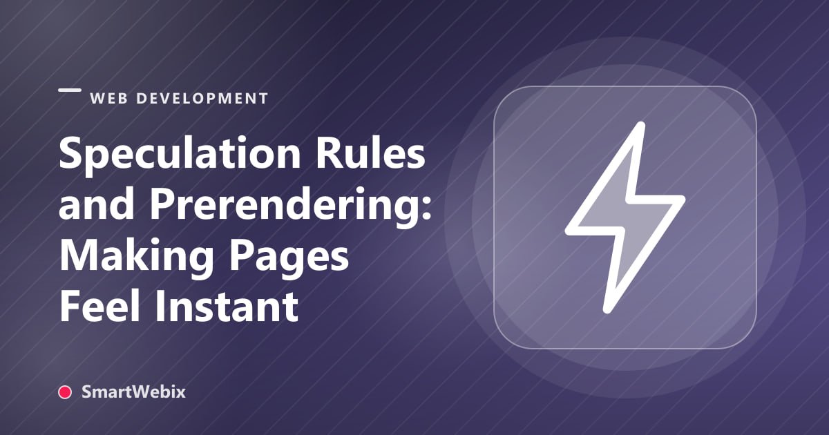 Speculation Rules and Prerendering: Making Pages Feel Instant