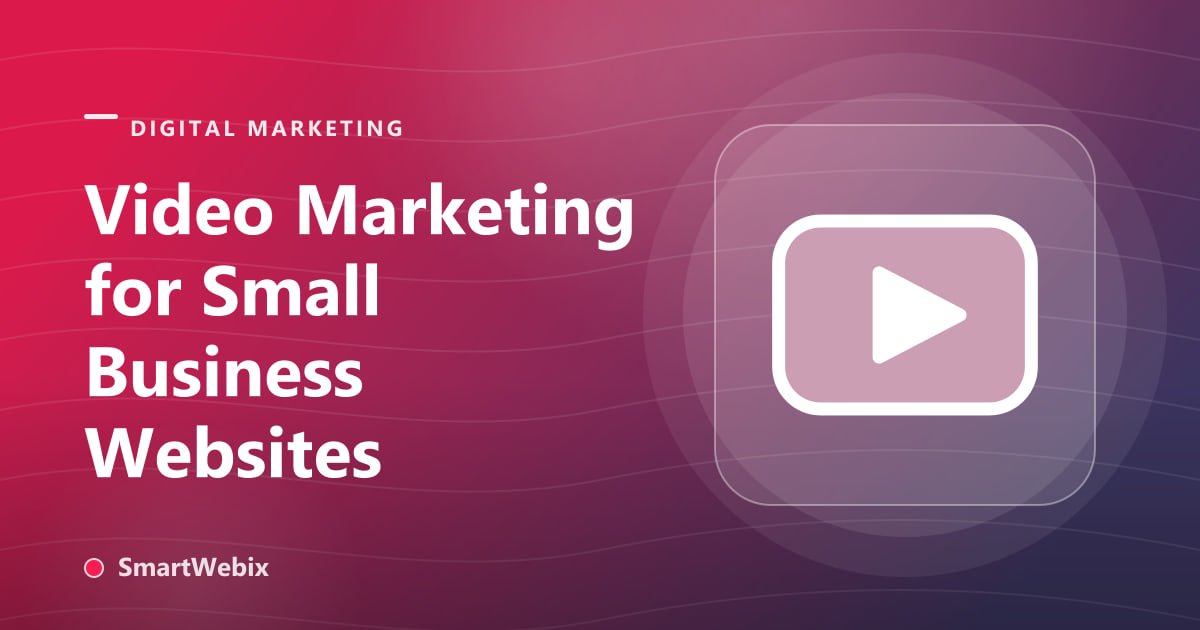 Video Marketing for Small Business Websites
