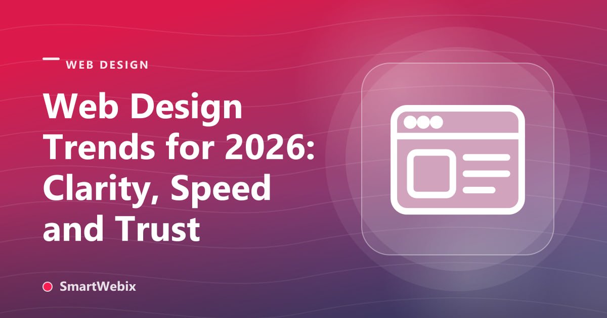 Web Design Trends for 2026: Clarity, Speed and Trust