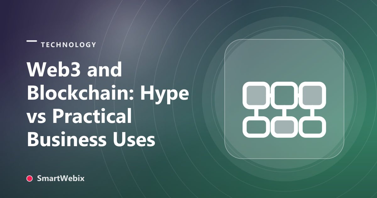 Web3 and Blockchain: Hype vs Practical Business Uses