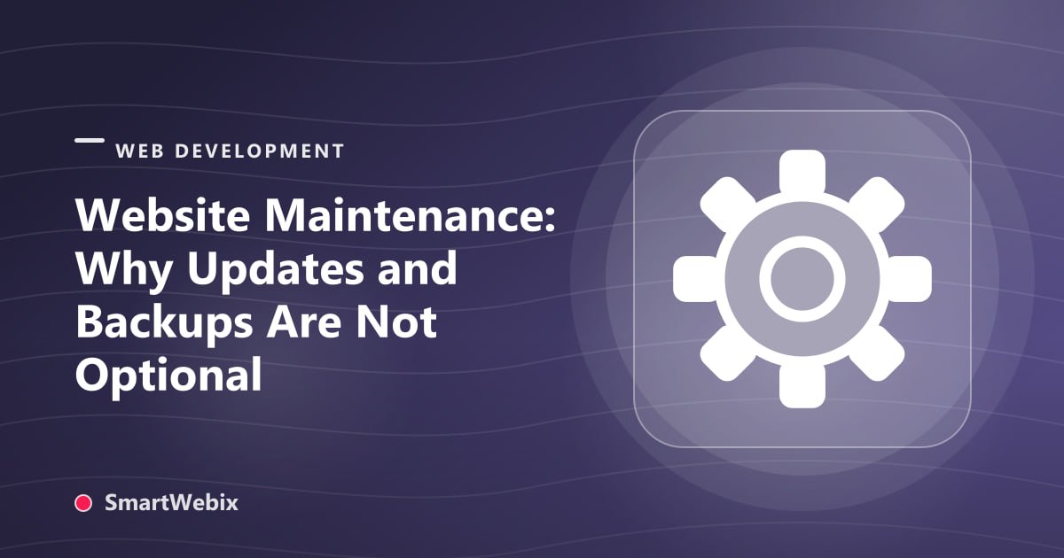 Website Maintenance: Why Updates and Backups Are Not Optional