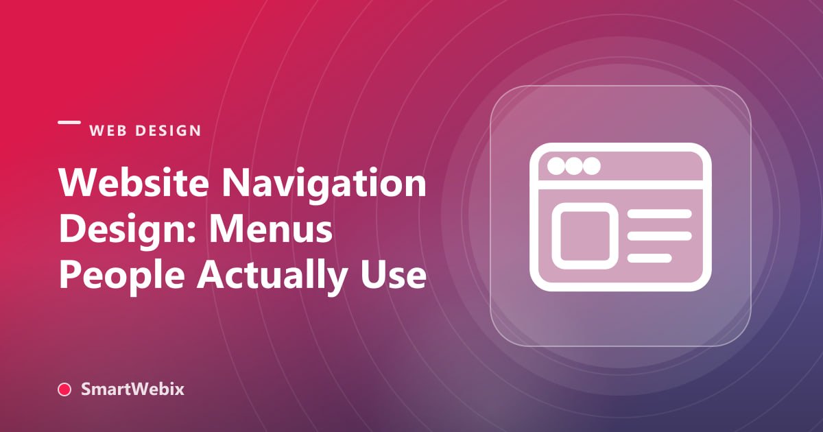 Website Navigation Design: Menus People Actually Use