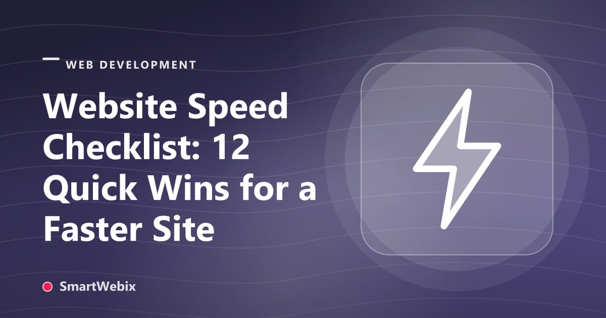 Website Speed Checklist: 12 Quick Wins for a Faster Site